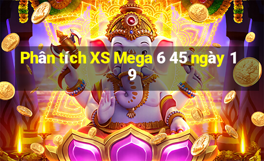 Phân tích XS Mega 6 45 ngày 19