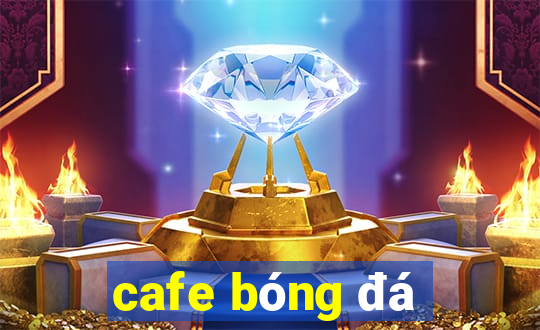 cafe bóng đá