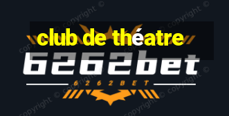 club de théatre