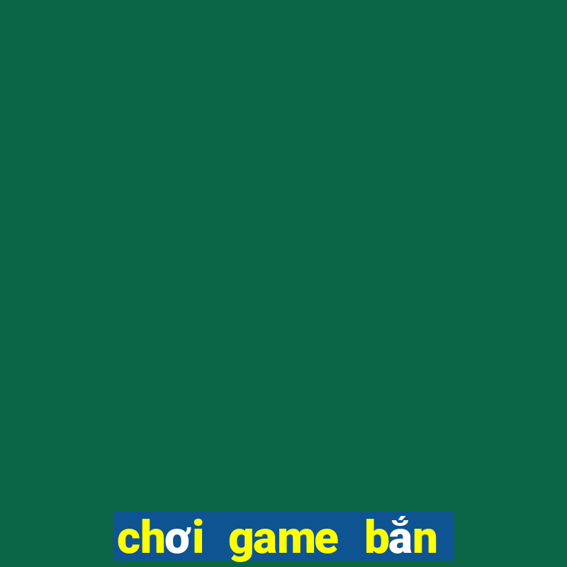 chơi game bắn cá 3d