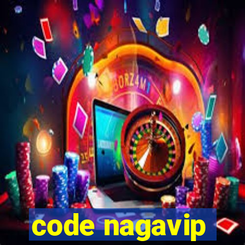 code nagavip