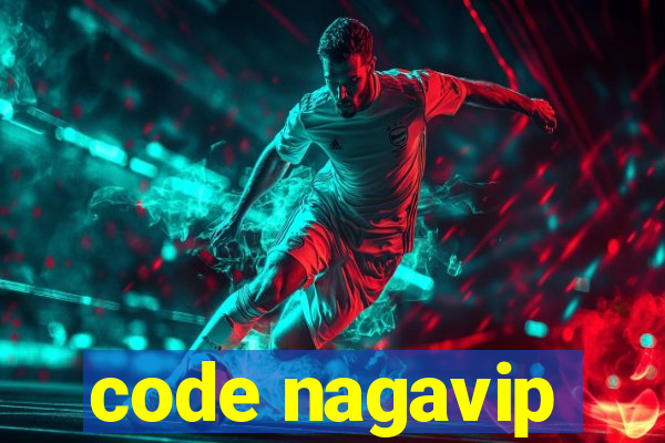 code nagavip