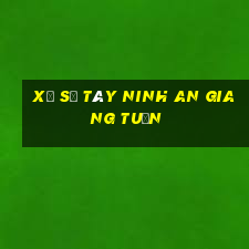 xổ số tây ninh an giang tuần