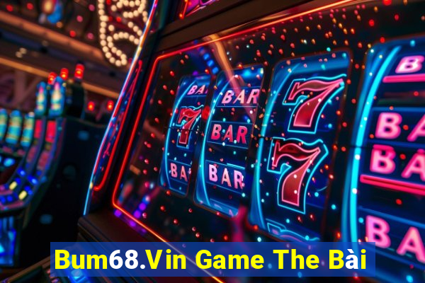 Bum68.Vin Game The Bài