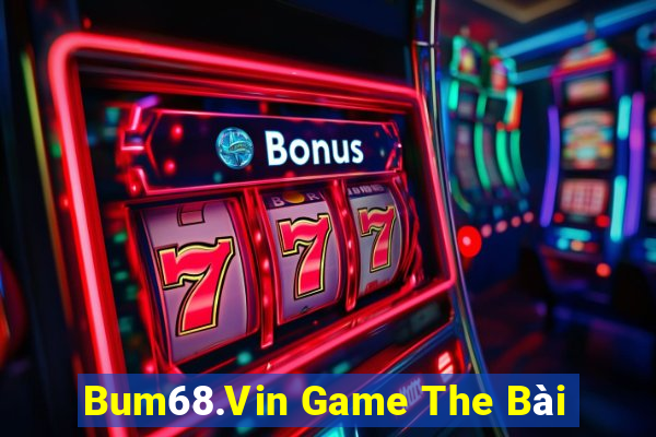 Bum68.Vin Game The Bài