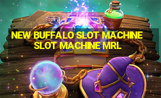 NEW BUFFALO SLOT MACHINESLOT MACHINE MRL