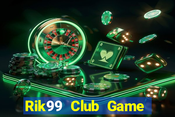 Rik99 Club Game Bài Online Miễn Phí