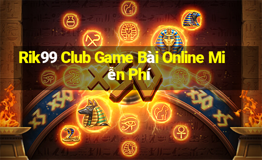 Rik99 Club Game Bài Online Miễn Phí