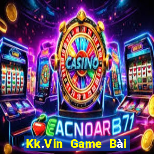 Kk.Vin Game Bài Tặng Tiền