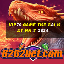 Vip79 Game The Bài Hay Nhất 2024