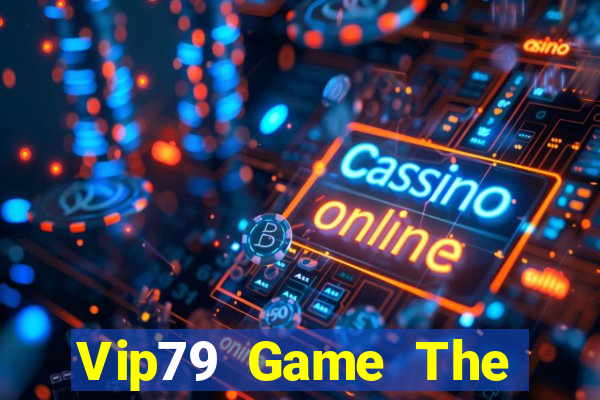 Vip79 Game The Bài Hay Nhất 2024