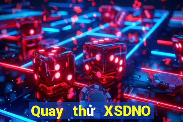 Quay thử XSDNO ngày 2