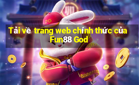 Tải về trang web chính thức của Fun88 God