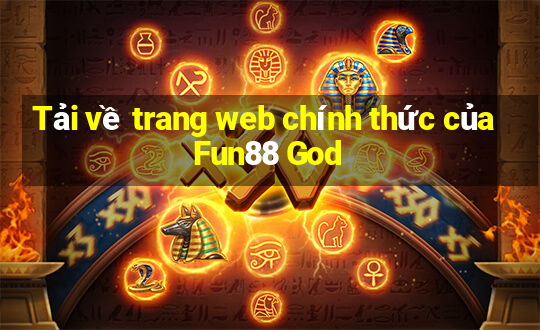 Tải về trang web chính thức của Fun88 God