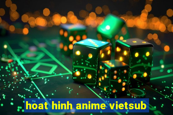 hoat hinh anime vietsub