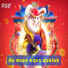 du doan kqxs daklak