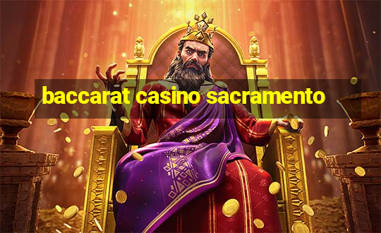 baccarat casino sacramento