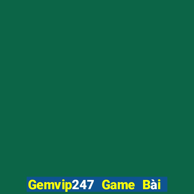 Gemvip247 Game Bài Tài Xỉu