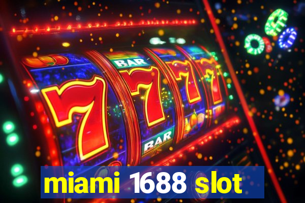 miami 1688 slot