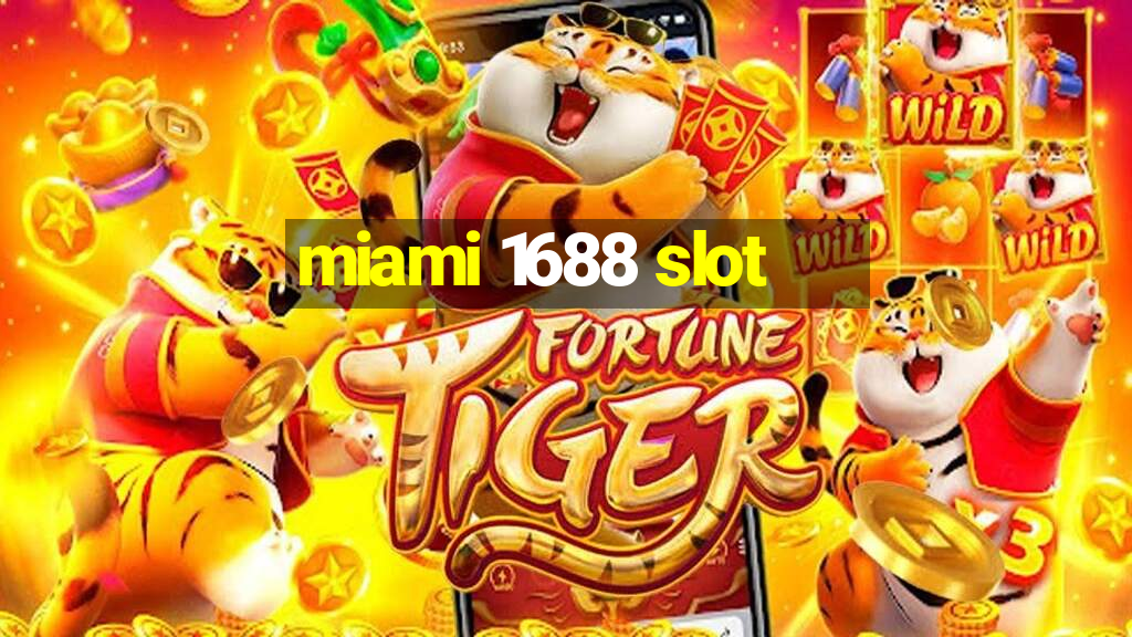 miami 1688 slot