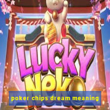 poker chips dream meaning