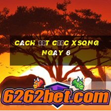 Cách đặt cược XSQNG ngày 6