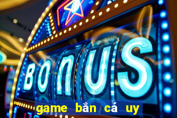 game bắn cá uy tín 2024