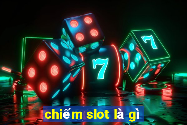 chiếm slot là gì