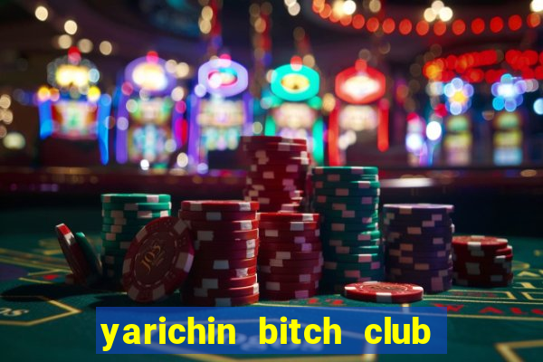 yarichin bitch club ep 1