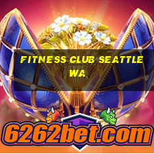 fitness club seattle wa