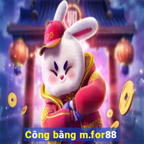 Công bằng m.for88