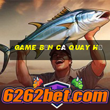 game bắn cá quay hũ