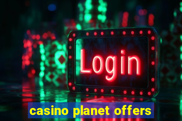 casino planet offers