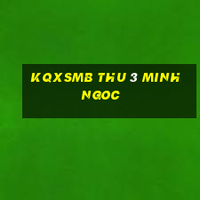 kqxsmb thu 3 minh ngoc