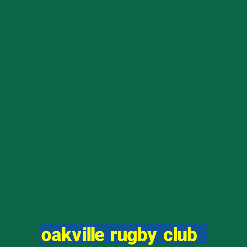 oakville rugby club