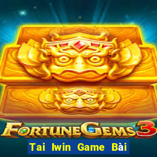 Tai Iwin Game Bài Nhất Vip