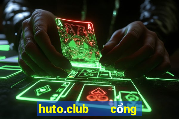 huto.club   cổng game quốc tế