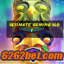 ultimate gaming slot