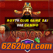 Roy79 Club Game Bài 888 Casino