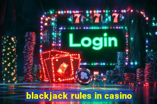 blackjack rules in casino