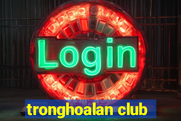 tronghoalan club