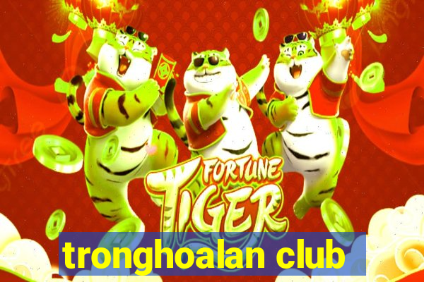 tronghoalan club