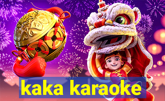 kaka karaoke