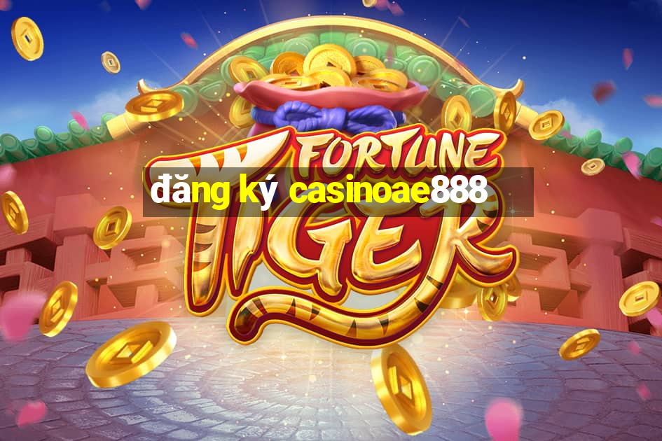 đăng ký casinoae888