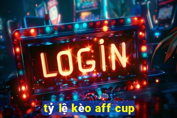 tỷ lệ kèo aff cup