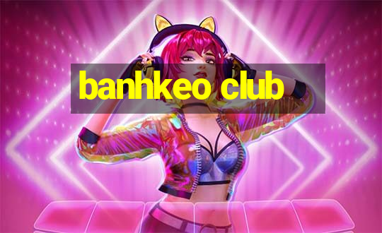 banhkeo club