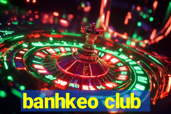 banhkeo club