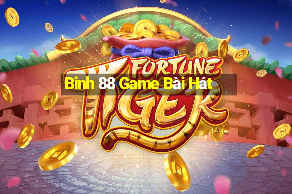 Binh 88 Game Bài Hát