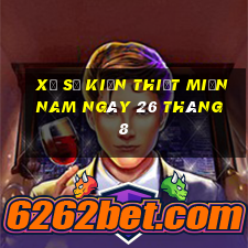 xổ số kiến thiết miền nam ngày 26 tháng 8