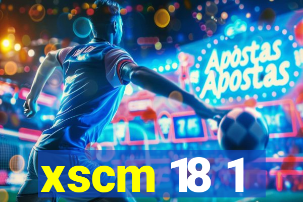 xscm 18 1